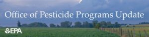 Office of Pesticides Programs Updates